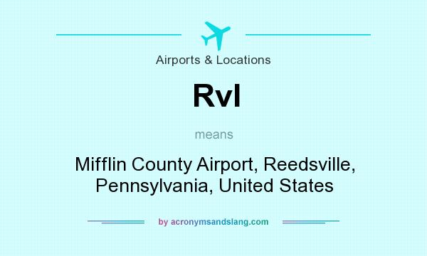 What does Rvl mean? It stands for Mifflin County Airport, Reedsville, Pennsylvania, United States
