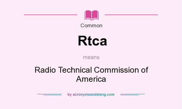 What does Rtca mean? It stands for Radio Technical Commission of America