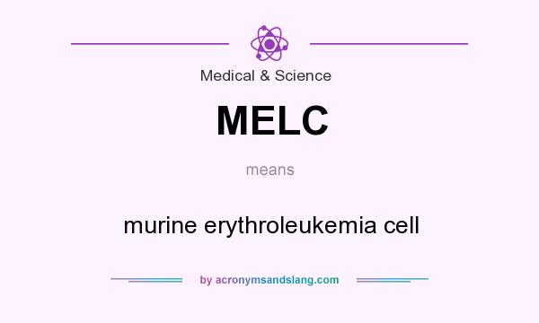 What does MELC mean? It stands for murine erythroleukemia cell