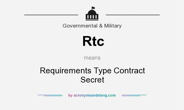 What does Rtc mean? It stands for Requirements Type Contract Secret