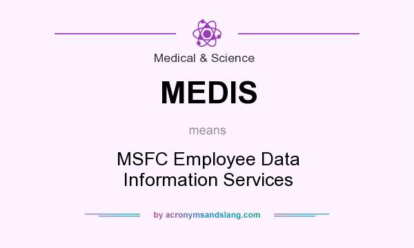 What does MEDIS mean? It stands for MSFC Employee Data Information Services