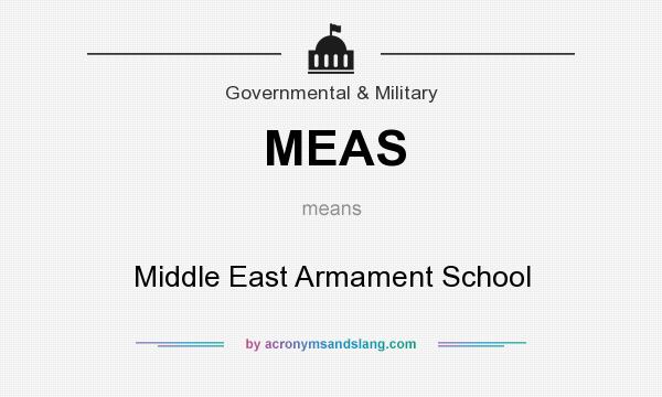 What does MEAS mean? It stands for Middle East Armament School