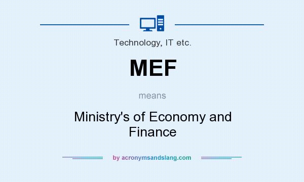 What does MEF mean? It stands for Ministry`s of Economy and Finance