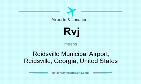 What does Rvj mean? It stands for Reidsville Municipal Airport, Reidsville, Georgia, United States