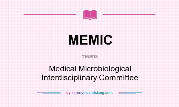 What does MEMIC mean? It stands for Medical Microbiological Interdisciplinary Committee