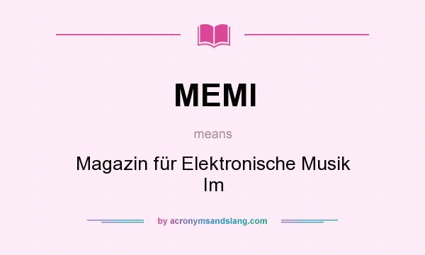 What does MEMI mean? It stands for Magazin für Elektronische Musik Im