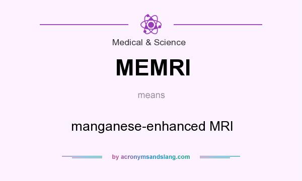 What does MEMRI mean? It stands for manganese-enhanced MRI