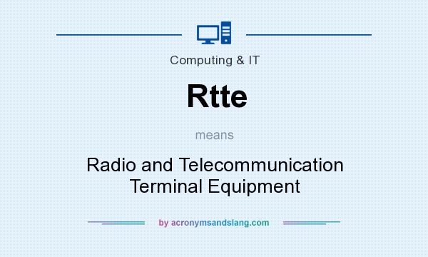 What does Rtte mean? It stands for Radio and Telecommunication Terminal Equipment