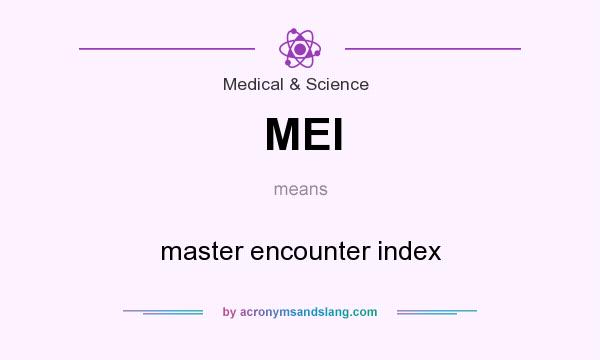 What does MEI mean? It stands for master encounter index