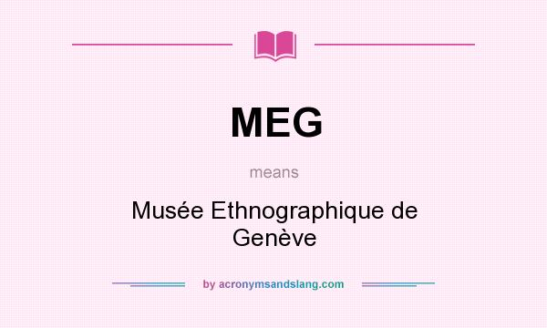 What does MEG mean? It stands for Musée Ethnographique de Genève