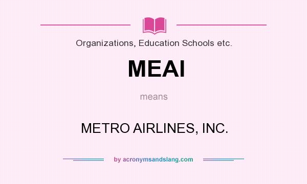 What does MEAI mean? It stands for METRO AIRLINES, INC.