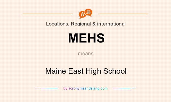 What does MEHS mean? It stands for Maine East High School