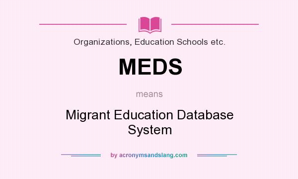 What does MEDS mean? It stands for Migrant Education Database System