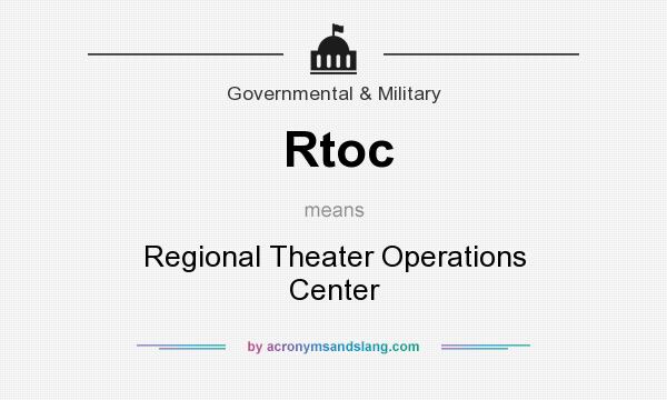 What does Rtoc mean? It stands for Regional Theater Operations Center