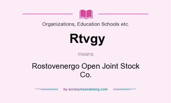 What does Rtvgy mean? It stands for Rostovenergo Open Joint Stock Co.