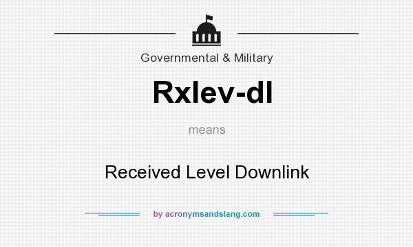 What does Rxlev-dl mean? It stands for Received Level Downlink