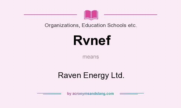 What does Rvnef mean? It stands for Raven Energy Ltd.