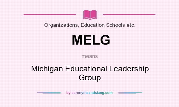 What does MELG mean? It stands for Michigan Educational Leadership Group