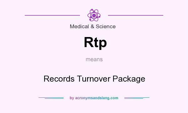 What does Rtp mean? It stands for Records Turnover Package