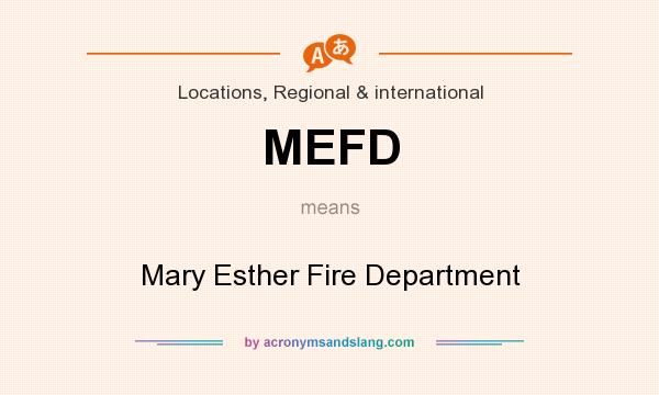What does MEFD mean? It stands for Mary Esther Fire Department