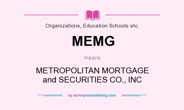 What does MEMG mean? It stands for METROPOLITAN MORTGAGE and SECURITIES CO., INC