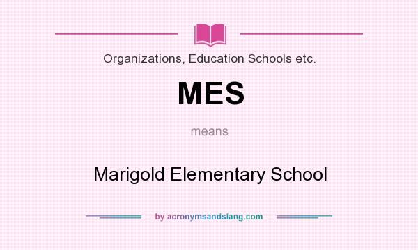 What does MES mean? It stands for Marigold Elementary School