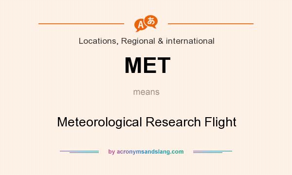 What does MET mean? It stands for Meteorological Research Flight