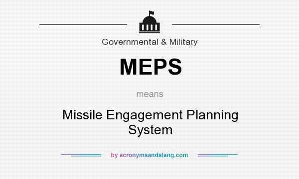 What does MEPS mean? It stands for Missile Engagement Planning System