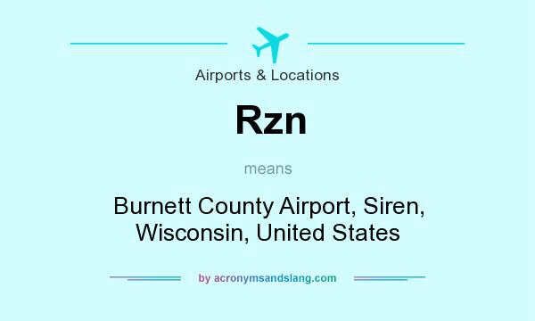 What does Rzn mean? It stands for Burnett County Airport, Siren, Wisconsin, United States