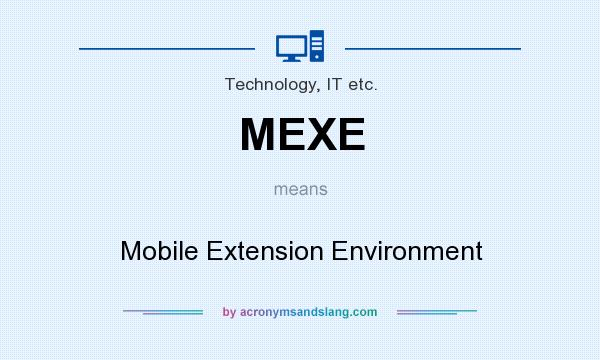 What does MEXE mean? It stands for Mobile Extension Environment