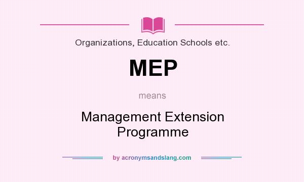 What does MEP mean? It stands for Management Extension Programme