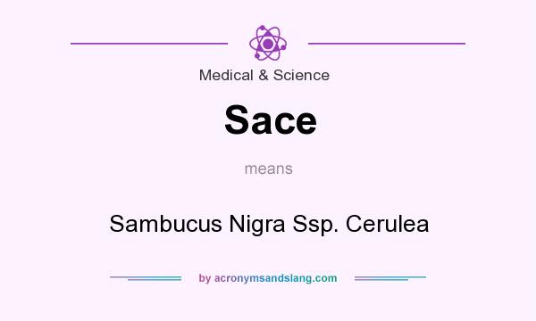 What does Sace mean? It stands for Sambucus Nigra Ssp. Cerulea
