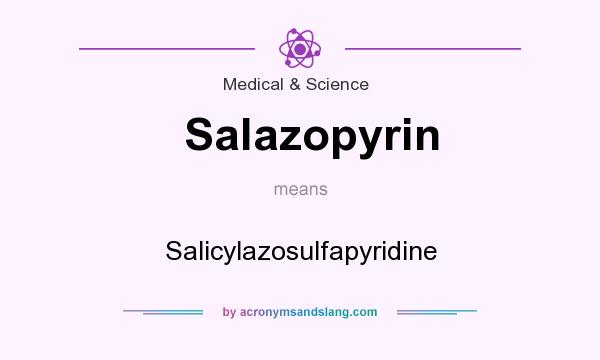What does Salazopyrin mean? It stands for Salicylazosulfapyridine