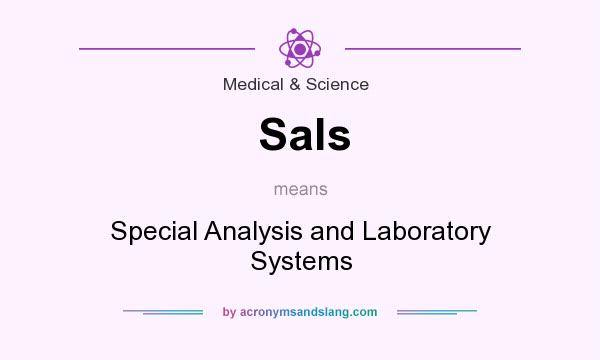 What does Sals mean? It stands for Special Analysis and Laboratory Systems
