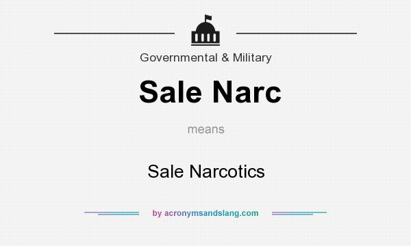 What does Sale Narc mean? It stands for Sale Narcotics