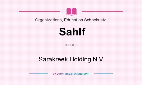 What does Sahlf mean? It stands for Sarakreek Holding N.V.