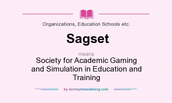 What does Sagset mean? It stands for Society for Academic Gaming and Simulation in Education and Training