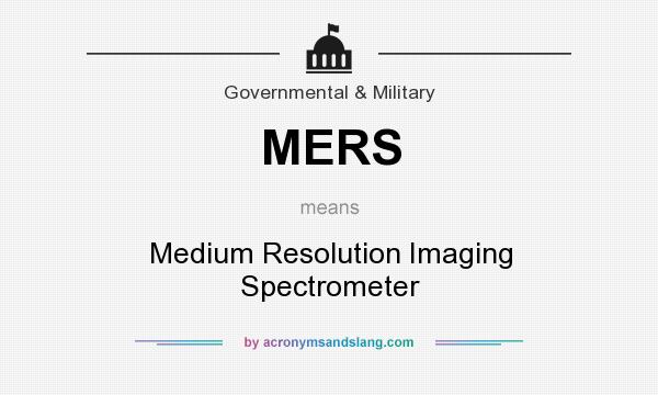 What does MERS mean? It stands for Medium Resolution Imaging Spectrometer