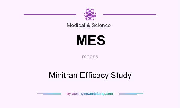 What does MES mean? It stands for Minitran Efficacy Study