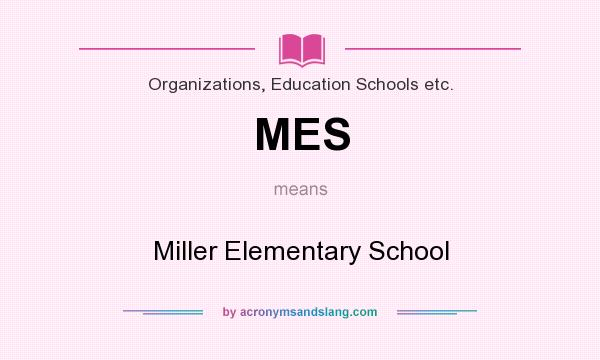 What does MES mean? It stands for Miller Elementary School