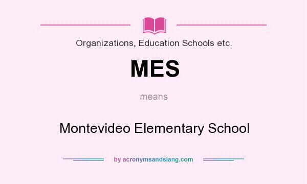 What does MES mean? It stands for Montevideo Elementary School