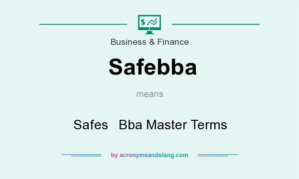 What does Safebba mean? It stands for Safes   Bba Master Terms