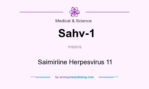 What does Sahv-1 mean? It stands for Saimiriine Herpesvirus 11