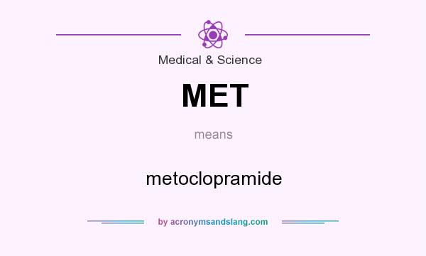 What does MET mean? It stands for metoclopramide