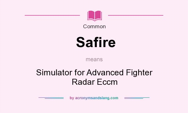 What does Safire mean? It stands for Simulator for Advanced Fighter Radar Eccm