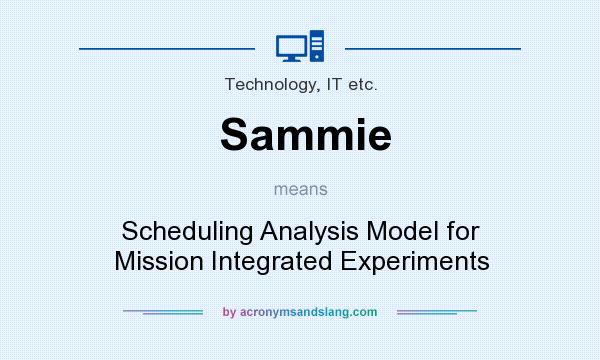 What does Sammie mean? It stands for Scheduling Analysis Model for Mission Integrated Experiments