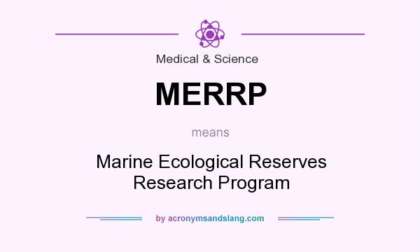 What does MERRP mean? It stands for Marine Ecological Reserves Research Program