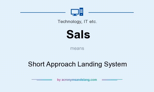 What does Sals mean? It stands for Short Approach Landing System