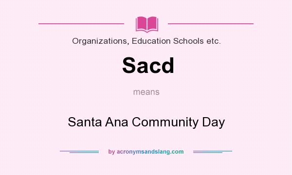 What does Sacd mean? It stands for Santa Ana Community Day
