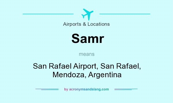 What does Samr mean? It stands for San Rafael Airport, San Rafael, Mendoza, Argentina